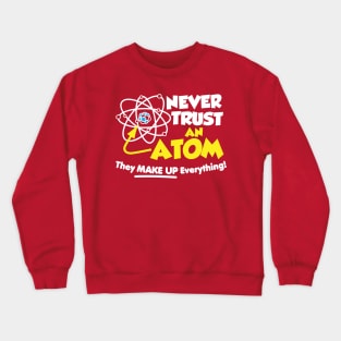 Never Trust an Atom Crewneck Sweatshirt